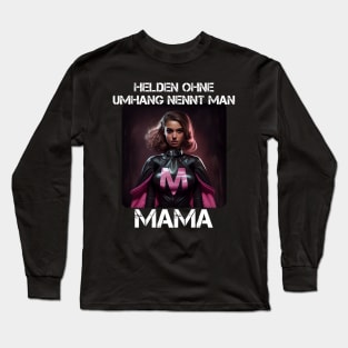 Mama Superheroine - Heroes Without A Cape Are Called Mama 1 Long Sleeve T-Shirt